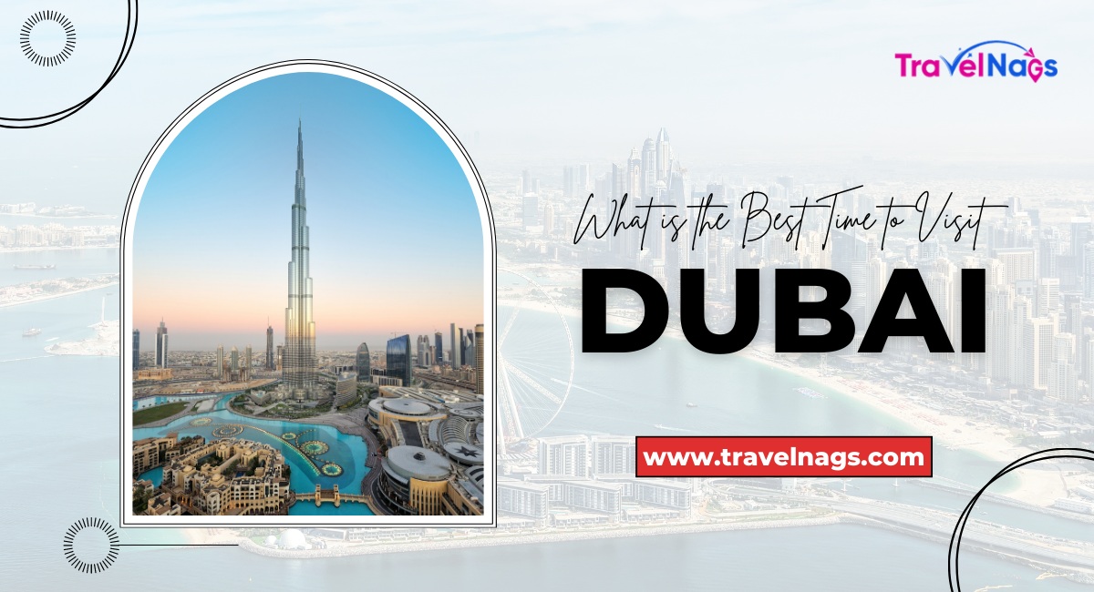 What is the Best Time to Visit Dubai?