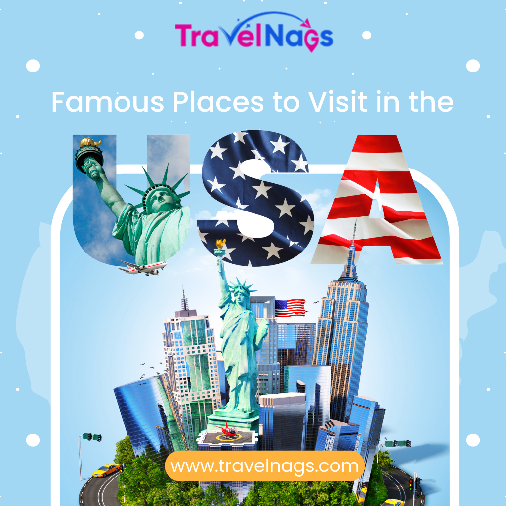 Unveiling the Best of America: Famous Places to Visit in USA
