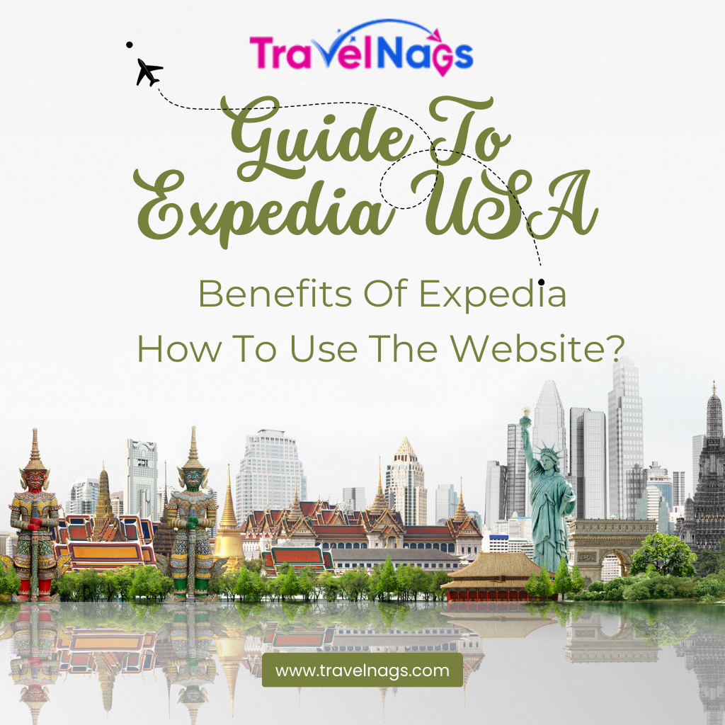 Guide To Expedia USA - Benefits Of Expedia, How To Use The Website?