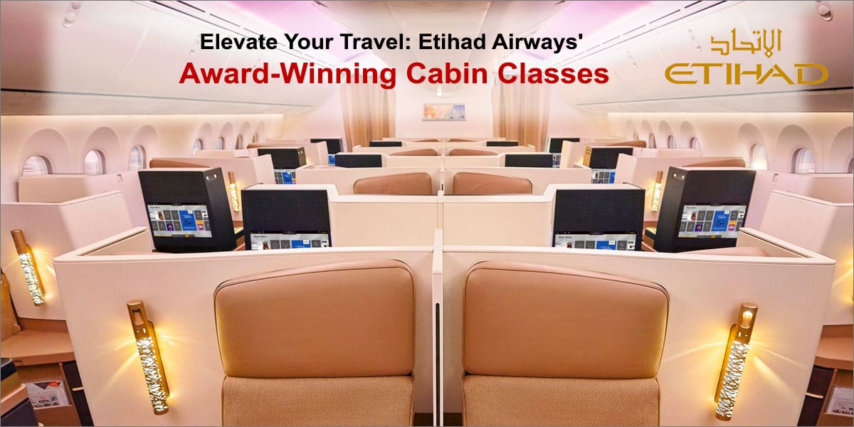 Etihad Airways: Elevate Your Travel: Etihad Airways' Award-Winning Cabin Classes