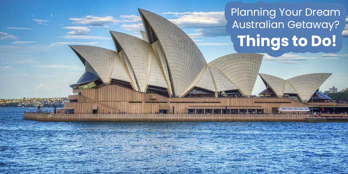Wotif  Planning Your Dream Australian Getaway? Things to Do!