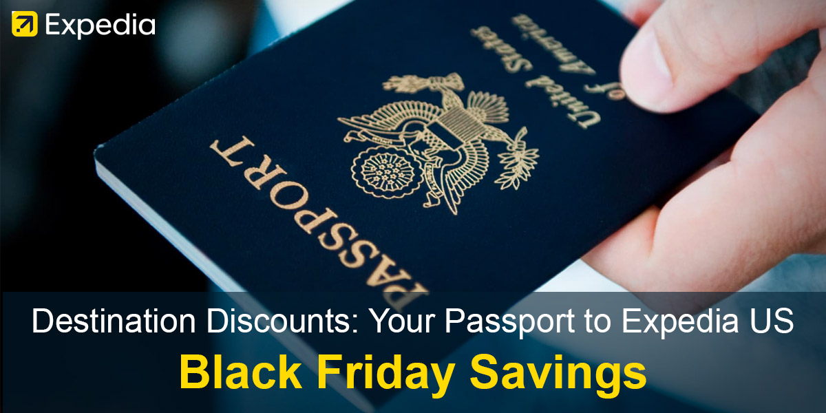 Expedia Destination Discounts: Your Passport to Expedia US Black Friday Savings