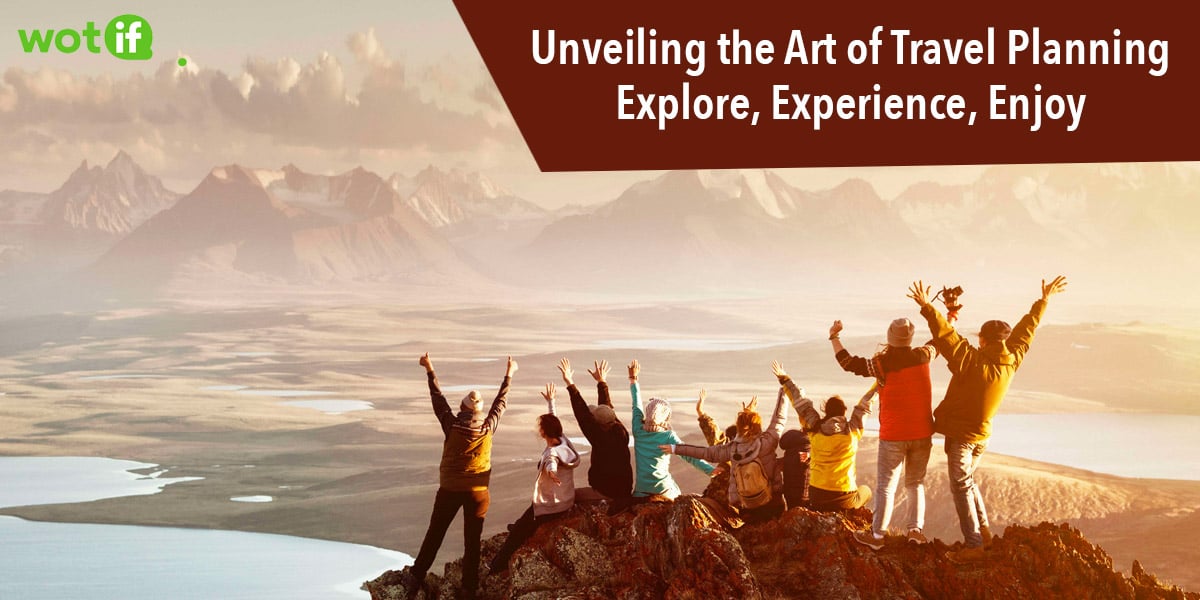Wotif Unveiling the Art of Travel Planning: Explore, Experience, Enjoy