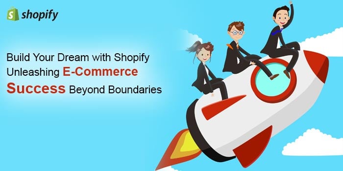 Build Your Dream: Shopify - Your Portal to E-Commerce Success
