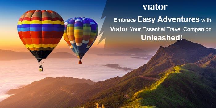 Ditch the Guidebook, Grab Viator- Your Easy Adventure Button for Every Trip