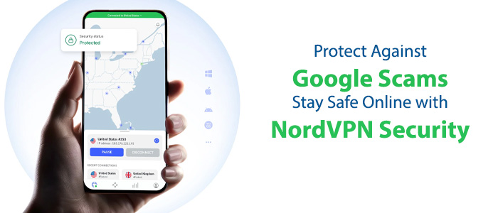 Secure Yourself Against Google Scams with NordVPN