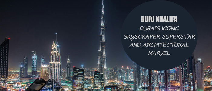 Burj Khalifa: Dubai's Skyscraper Superstar