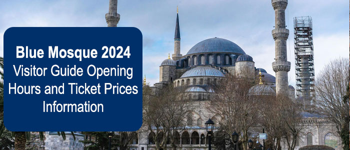 A Visitor's Guide: Blue Mosque Opening Hours and Ticket Prices for 2024