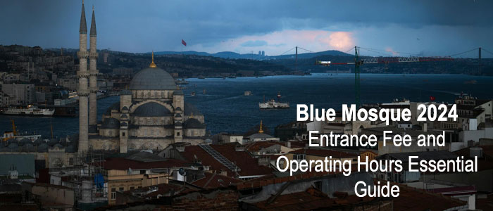 Essential Guide: Blue Mosque Entrance Fee 2024 and Blue Mosque Working Hours