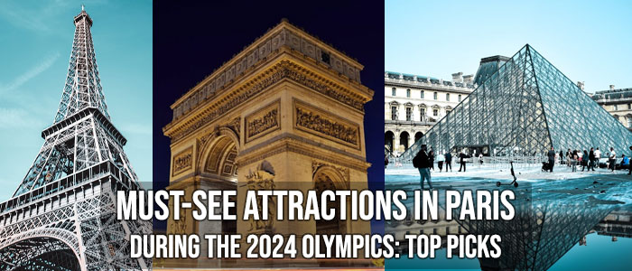 Top Attractions to Visit During the Paris 2024 Olympics