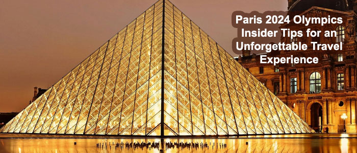 Insider Tips for an Unforgettable Trip to the Paris 2024 Olympics