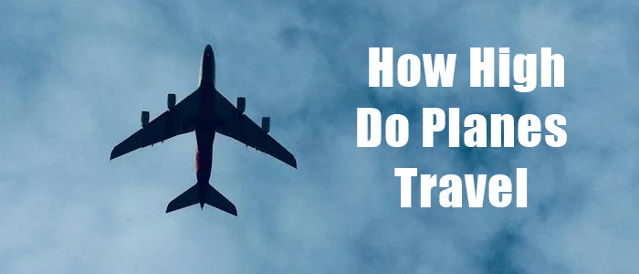 How High Do Planes Travel? Unlocking the Never-Before Secretes
