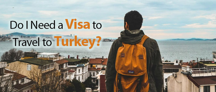 Do I Need a Visa to Safely Travel to Turkey? A Comprehensive Guide