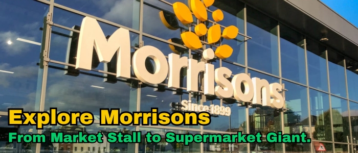 Morrison: From Market Stall to Supermarket Giant