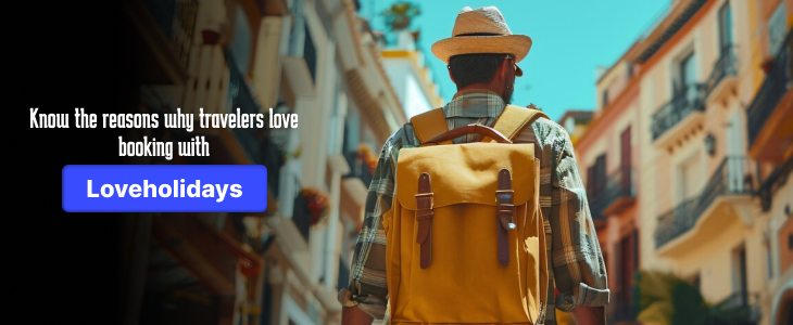 Reasons Why Travelers Like to Book with Loveholidays