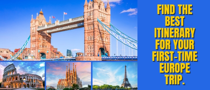 Visiting Europe for the First Time? Here's Your Perfect Itinerary.