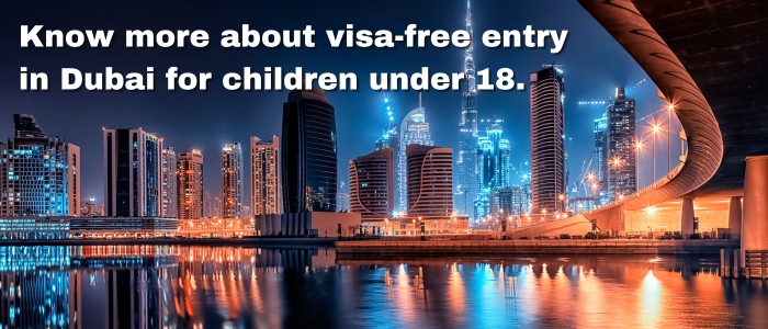 Dubai Offers Visa-Free Entry to Children Under 18