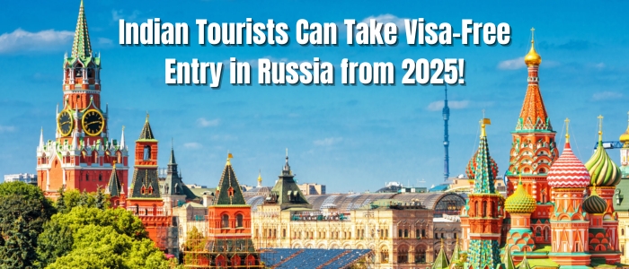 Indian Tourists Can Take Visa-Free Entry in Russia from 2025