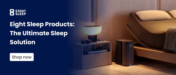 Eight Sleep Products: The Best Solution for Deep Sleep