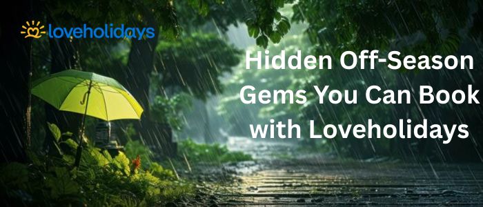 Discover off-season travel gems available for booking through Loveholidays, perfect for unique and affordable getaways.