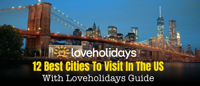 12 Best Cities To Visit In The US With Loveholidays Guide