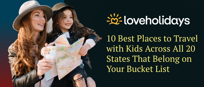 10 Best Places to Travel with Kids Across 20 States — Family Bucket List
