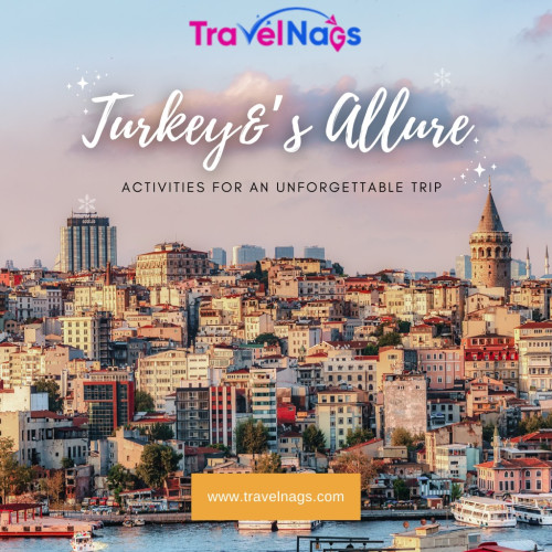 Unforgettable Activities in Turkey: Explore histor...